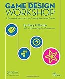 Game Design Workshop: A Playcentric Approach to Creating Innovative Games, Third Edition