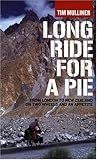 Long Ride for a Pie: From London to New Zealand on Two Wheels and an Appetite by tim-mulliner