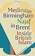 Medina in Birmingham, Najaf in Brent: Inside British Islam
