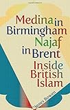 Medina in Birmingham, Najaf in Brent: Inside British Islam