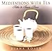 Meditations With Tea: Paths to Inner Peace by