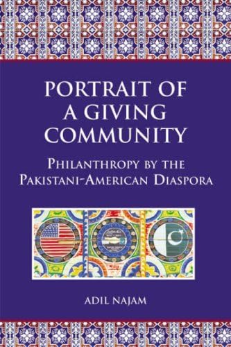 Portrait of a Giving Community: Philanthropy by the Pakistani-American Diaspora (Studies in Global Equity) (Studies in Global Equity S.) Paperback โ 15 Dec 2006