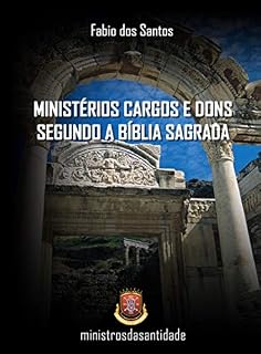 Livro MINISTÉRIOS CARGOS E DONS SEGUNDO A BÍBLIA SAGRADA