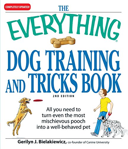 The Everything Dog Training and Tricks Book: All you need to turn even the most mischievous pooch into a well-behaved pet (Everything® Series)