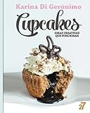 Cupcakes. Ideas creativas que funcionan. (Spanish Edition)