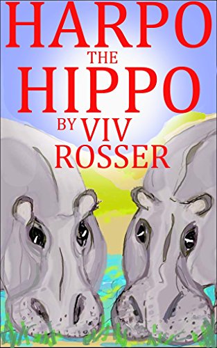 Harpo the Hippo: Books for boys and girls who like danger, series 2.