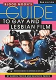 Blood Moon's Guide to Gay and Lesbian Film: The World's Most Comprehensive Guide to Recent Gay and Lesbian Movies by Darwin Porter, Danforth Prince