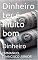 Livro Dinheiro ter é muito bom: Dinheiro