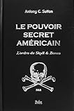 Le Pouvoir Secret Americain ; l'Ordre de Skull & Bones
