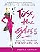 Toss the Gloss: Beauty Tips, Tricks & Truths for Women 50+