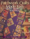 Patchwork Quilts Made Easy: 33 Quilt Favorites, Old and New by Jean Wells