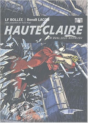 Amazon Fr Hauteclaire Tome 2 Un Duel Sous Richelieu Bollee Laurent Frederic Lacou Benoit Dupas Melanie Hugo Victor Livres