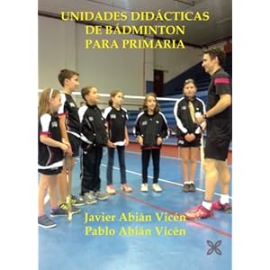 UNIDADES DIDÁCTICAS DE BÁDMINTON PARA PRIMARIA (Spanish Edition)