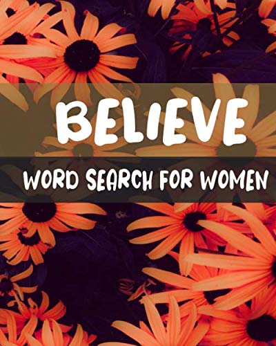 Believe Word Search For Women: Word Search Puzzle Books for Adults , 200+ Believe Words Puzzle for Positivity and relaxing