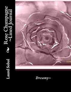 Rose Champagne ~Lined Journal (Rose Lined Journals)