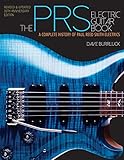 The PRS Electric Guitar Book: A Complete History of Paul Reed Smith Electrics by 