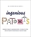 Ingenious Patents: Bubble Wrap, Barbed Wire, Bionic Eyes, and Other Pioneering Inventions by Ben Ikenson, Jay Bennett