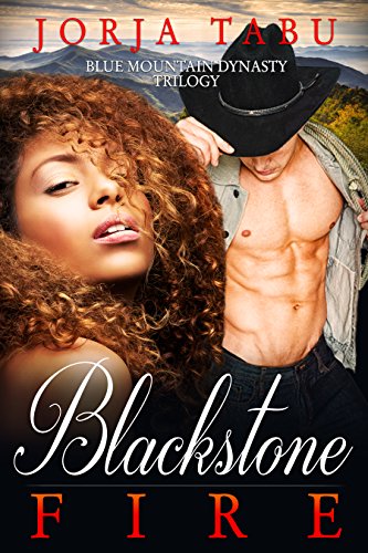 Blackstone Fire: A Blue Mountain Dynasty Romance (The Blue Mountain Dynasty Book 1)