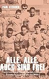 Alle, Alle, Auch Sind Frei: Faith, friendship, family, football, freedom. Growing up in America in t by 