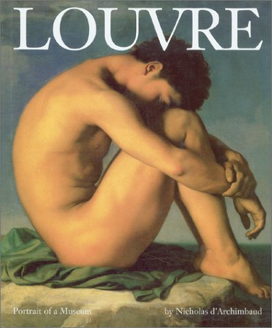 Louvre: Portrait of a Museum (Abradale Books) by Nicholas D'Archimbaud