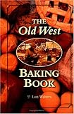 Old West Baking Book (Cookbooks and Restaurant Guides) by Lon Walters