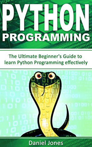 Python Programming: The Ultimate Beginner's Guide to Learn Python Programming Effectively(Learn Codi by Daniel Jones