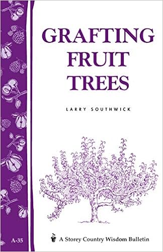 Grafting Fruit Trees Storey S Country Wisdom Bulletin A 35 Storey Country Wisdom Bulletin Larry Southwick Amazon Com Books