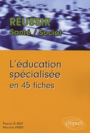 L' éducation spécialisée en 45 fiches