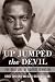 Up Jumped the Devil: The Real Life of Robert Johnson by 