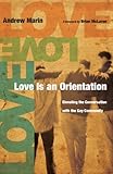 Love Is an Orientation: Elevating the Conversation with the Gay Community by Andrew Marin, Brian McLaren