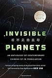 Invisible Planets: Contemporary Chinese Science Fiction in Translation