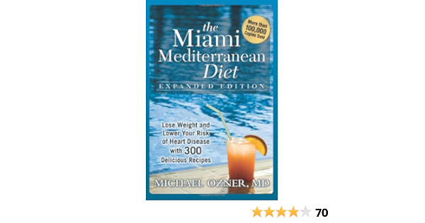 The Miami Mediterranean Diet Lose Weight And Lower Your Risk Of Heart Disease With 300 Delicious Recipes Ozner M D Michael 9781933771502 Amazon Com Books