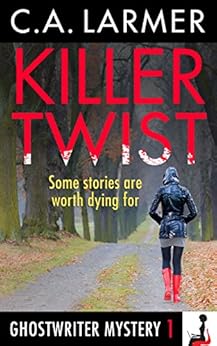 Killer Twist (A Ghostwriter Mystery Book 1) by [Larmer, C.A.]