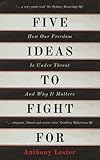 Five Ideas to Fight For: How Our Freedom is Under Threat and Why it Matters