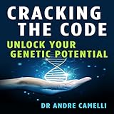 Cracking the Code: Unlock Your Genetic Potential by 