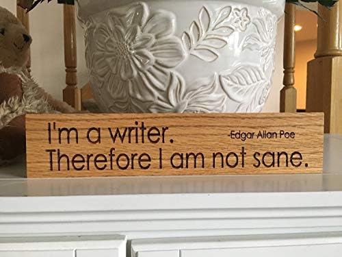 Enid18Bru Im a Writer Therefore I Am Not Sane Sign Wooden Sign Custom Sign Edgar Allan Poe Hand Finished Sign Author Sign Wall Decor Oak