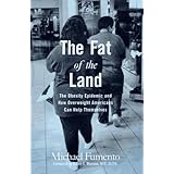 The Fat of the Land: The Obesity Epidemic and How Overweight Americans Can Help Themselves