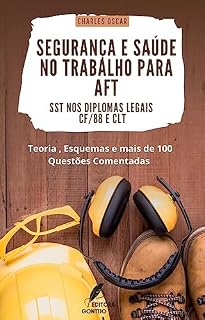 Livro Segurança e Saúde no Trabalho para AFT: SST nos diplomas legais - CF/88 e CLT