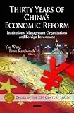 Thirty Years of China's Economic Reform : Institutions, Management Organizations and Foreign Investment, Wang, Yue, 1608769089