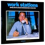 Work Stations : Office Life in London, Camerawork Ltd. Staff, 1871103002
