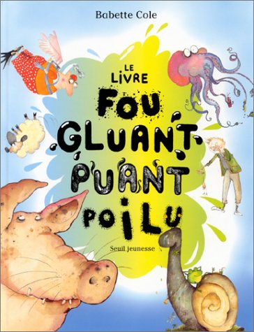 Le  livre fou, gluant, puant, poilu