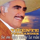 Disco de Vicente Fernández: «Se Me Hizo Tarde La Vida» (Anverso)