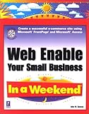 Web Enable Your Small Business In a Weekend by John Gosney