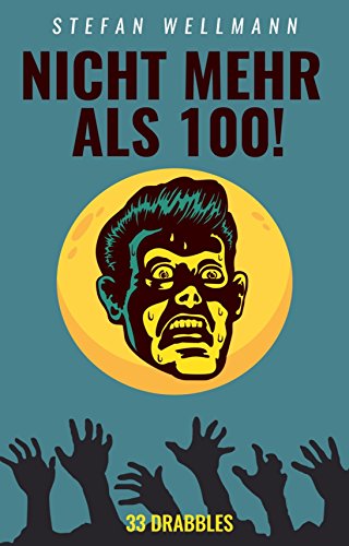 Nicht mehr als 100!: 33 Drabbles (German Edition)