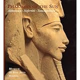 Pharaohs of the Sun: Akhenaten, Nefertiti, Tutankhamen