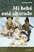 Mi bebe está alterado