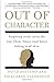 Out of Character: Surprising Truths About the Liar, Cheat, Sinner (and Saint) Lurking in All of Us - Book by David DeSteno