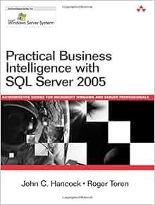 Practical Business Intelligence With Sql Server 2005 John