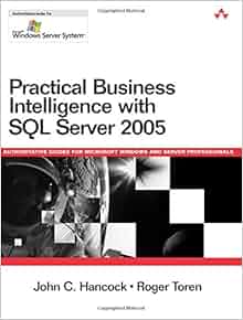 Practical Business Intelligence With SQL Server 2005