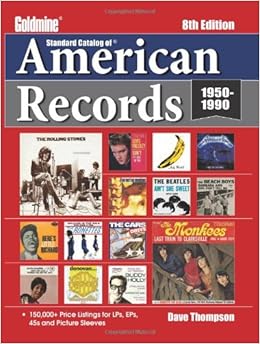 Standard Catalog of American Records (Goldmine Standard Catalog of American Records), by Dave Thompson Standard Catalog of American Records (Goldmine Standard Catalog of American Records), by Dave Thompson
